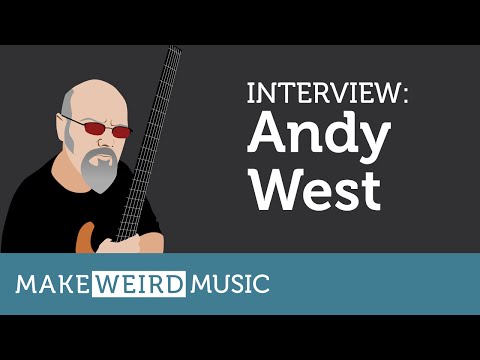 Make Weird Music: Interview with Andy West
