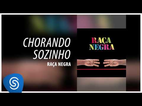 Chorando Sozinho - Raça Negra