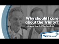 Should I care about the Trinity? Does the Trinity matter? w/ William Lane Craig - Podcast Episode 99
