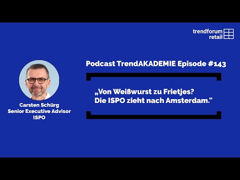 Podcast TrendAKADEMIE – Episode 143: „Von Weißbier zu Weed? Die ISPO zieht nach Amsterdam.“