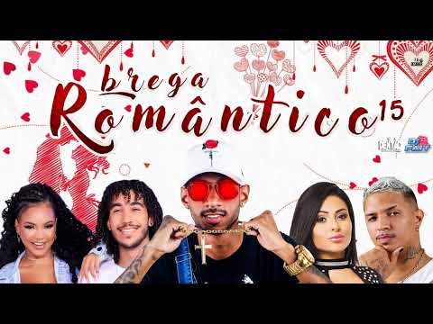 BREGA ROMANTICO 15 - DJ DENTAO , DJ FAIT E ZE DO CD 2K22