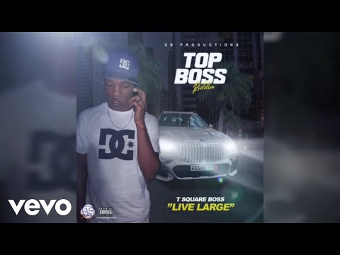 T Square Boss - Live Large (Official Audio)