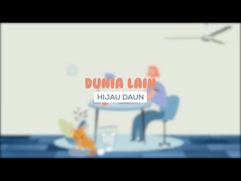 Hijau Daun - Dunia Lain (Official Lyric Video)