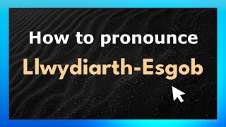 How to pronounce Llwydiarth-Esgob
