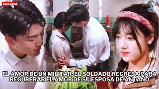 El amor de un militar: el soldado regresa para recuperar el amor de su esposa de antaño #películas