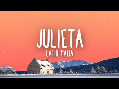 LATIN MAFIA - Julieta (Letra /Lyrics)