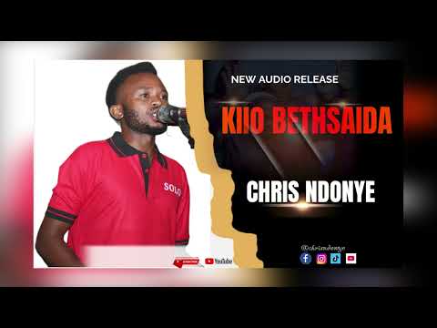 KIIO BETHSAIDA BY CHRIS NDONYE OFFICIAL AUDIO