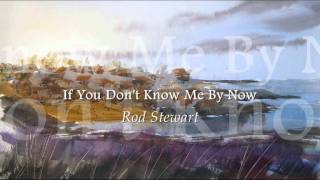 Rod Stewart - If You Don't Know Me By Now
