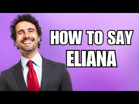 How To Pronounce Eliana (Correctly)