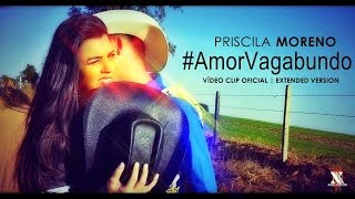 Priscila Moreno - Amor Vagabundo (Extended Version)