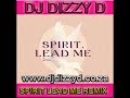 SPIRIT LEAD ME DJ DIZZY D REMIX