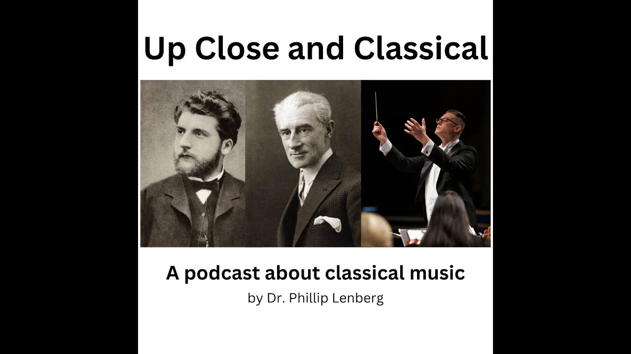 Up Close and Classical - From Bizet to Ravel part 1 - Music History Podcast