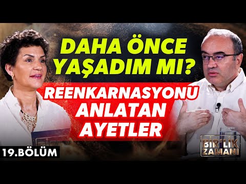 Daha Önce Yaşadım mı? Reenkarnasyonu Anlatan Ayetler | Birlik Zamanı 19. Bölüm