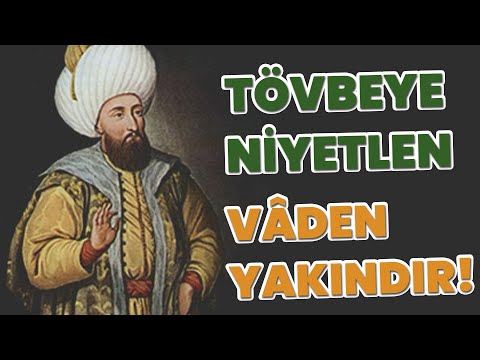 Tövbeye Niyetlen, Vaden Yakındır! - II.Murad Han Hazretleri