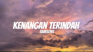 Download lagu SAMSONS - Kenangan Terindah | Ruanglirik mp3