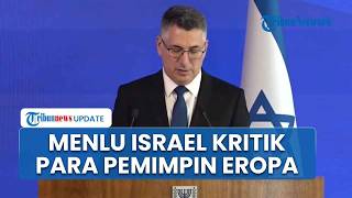 Kritik Pedas Menlu Israel ke Eropa, Tuding Para Pemimpin 'Main Aman' soal Konflik di Timur Tengah