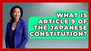 What Is Article 9 Of The Japanese Constitution? - International Policy Zone