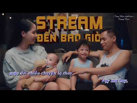 [KARAOKE HD] - STREAM ĐẾN BAO GIỜ - ĐỘ MIXI ft. BẠN SÁNG TÁC - VIDEO BY TRUNG KIÊN