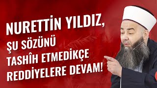 Nurettin Yıldız, Peygamber Efendimiz ﷺ Hakkındaki Şu Sözünü Tashîh Etmedikçe Reddiyelere Devam!