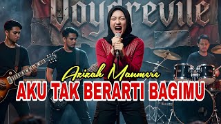 Download lagu AKU TAK BERARTI BAGIMU – Azizah Maumere (Rock Cover by Voydrevile) mp3