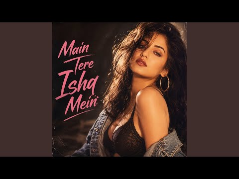 Main Tere Ishq Mein