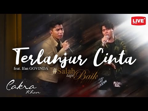 Cakra Khan feat Ifan Govinda - Terlanjur Cinta #SalahTapiBaik