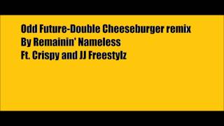 Remainin&#39; Nameless-Odd Remix-Double Cheeseburger by odd future Ft JJ Freestylz