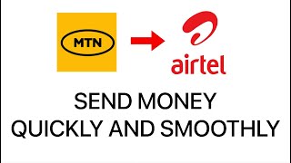 Fast way of sending money from MTN to AIRTEL