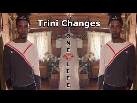Trini Changes - One Life - September 2019