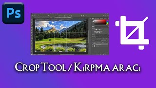 Photoshop Crop Tool.Kırpma Aracı Nasıl Kullanılır?