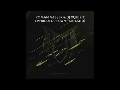 Roman Messer & DJ Xquizit feat. OSITO - Empire Of Our Own (Extended Mix)