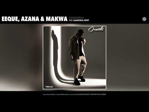 EeQue, Azana & Makwa - Kwenzeka (Official Audio) (feat. Leandra.Vert)