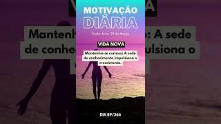 [Dia 89 - Vida Nova] Seja corajoso na busca de seus sonhos: Ousadia é o caminho.