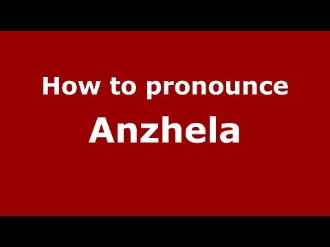 How to pronounce Anzhela (Russian/Russia) - PronounceNames.com