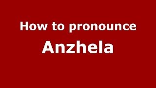 How to pronounce Anzhela