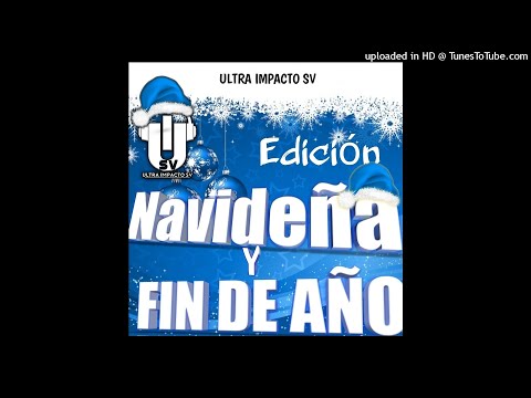 MIX NAVIDEÑO CUMBIA DJ ANTHONY FT ULTRA  IMPACTO SV