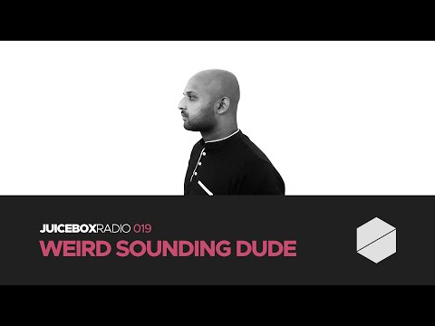 Juicebox Radio 019 - Weird Sounding Dude