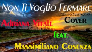 Non Ti Voglio Fermare - Mauro Di Maggio (Cover by Adriana & Massimiliano)