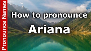 How to pronounce Ariana