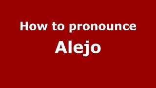 How to pronounce Alejo
