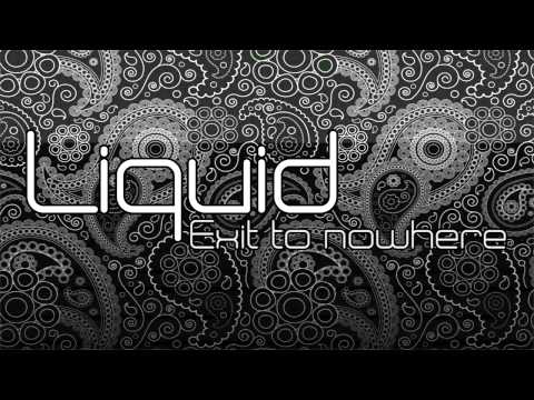 Liquid // Exit to nowhere