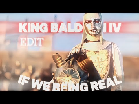 King Baldwin IV - When I was sixteen - If we being real - [edit]!