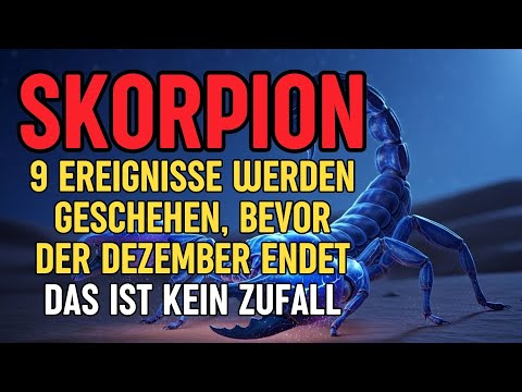 Skorpion, 9 Ereignisse Werden Geschehen, Bevor Der Dezember Endet - Das Ist Kein Zufall