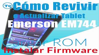 ROM Emerson EM744. Revivir o actualizar tableta que no enciende o no pasa del liogo