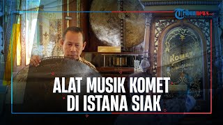 Hanya Ada 1 di Dunia, Alat Musik Komet Berusia 138 Tahun di Istana Siak