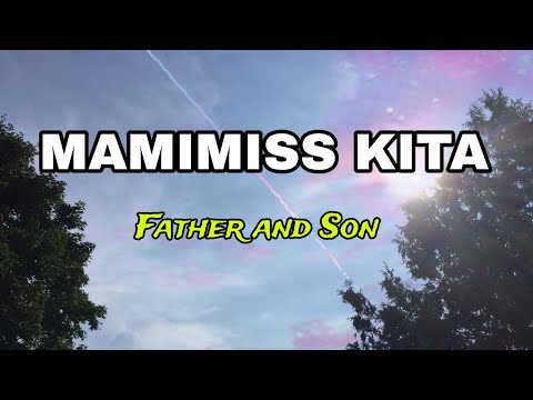 Mamimiss Kita by Emily Galila= Father and Son girl version