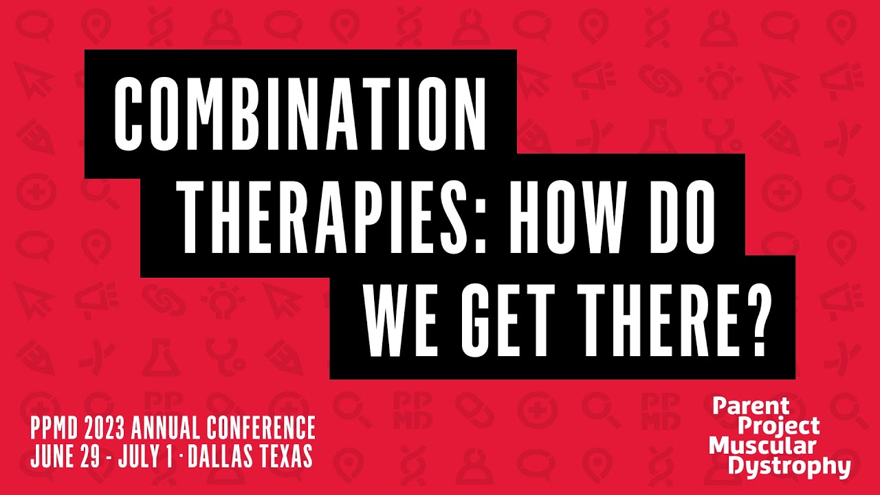 Combination Therapies: How do We Get There? - PPMD 2023 Annual Conference