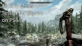 All FOV Mods Tested for Skyrim on PS4/5  [Now Broken]
