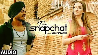 Inder Dosanjh: Teri Snapchat (Punjabi Audio Song) Kaptaan | Latest Punjabi Songs 2017 | T-Series