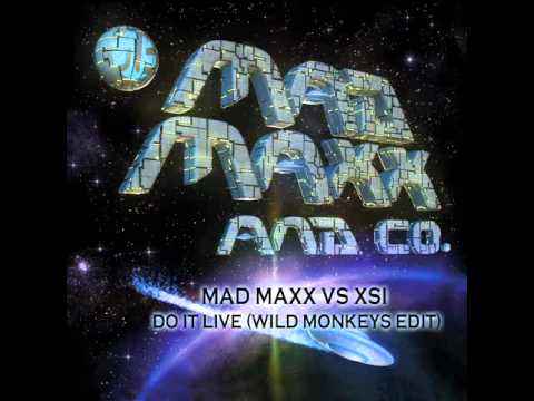 Mad Maxx vs XSI - Do It Live ( Wild Monkeys Edit )